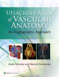 表紙画像: Uflacker's Atlas of Vascular Anatomy 3rd edition 9781496356017