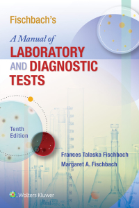 Cover image: Fischbach's A Manual of Laboratory and Diagnostic Tests 10th edition 9781496377128