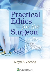 Omslagafbeelding: Practical Ethics for the Surgeon 9781496388605