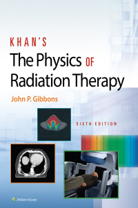 Cover image: Khan’s The Physics of Radiation Therapy 6th edition 9781496397522