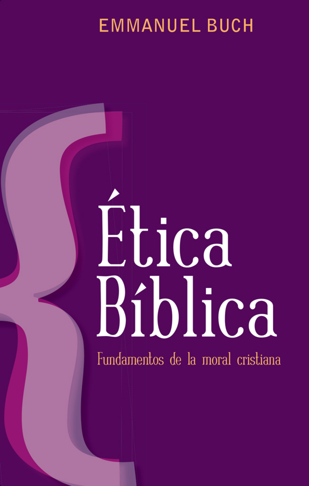 Ética bíblica Fundamentos de la moral cristiana