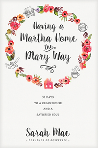 صورة الغلاف: Having a Martha Home the Mary Way 9781414372624