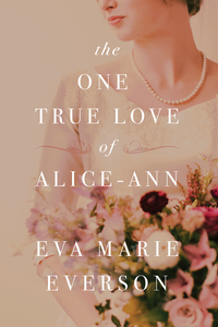 صورة الغلاف: The One True Love of Alice-Ann 9781496415905