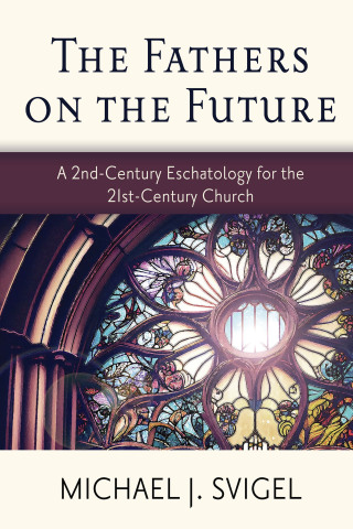 Imagen de portada: The Fathers on the Future: A 2nd-Century Eschatology for the 21st-Century Church 9781496487667