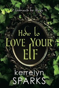 Imagen de portada: How to Love Your Elf 9781496730046