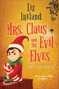 表紙画像: Mrs. Claus and the Evil Elves 9781496737816
