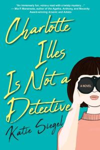 صورة الغلاف: Charlotte Illes Is Not a Detective 9781496740984