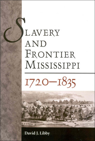 Cover image: Slavery and Frontier Mississippi, 1720-1835 9781604732009