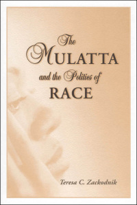 Imagen de portada: The Mulatta and the Politics of Race 9781604735543