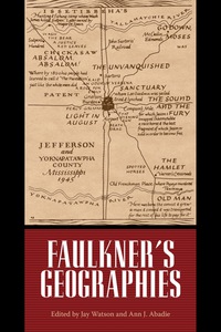 Omslagafbeelding: Faulkner's Geographies 9781496802279