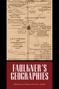 Cover image: Faulkner's Geographies 9781496802279