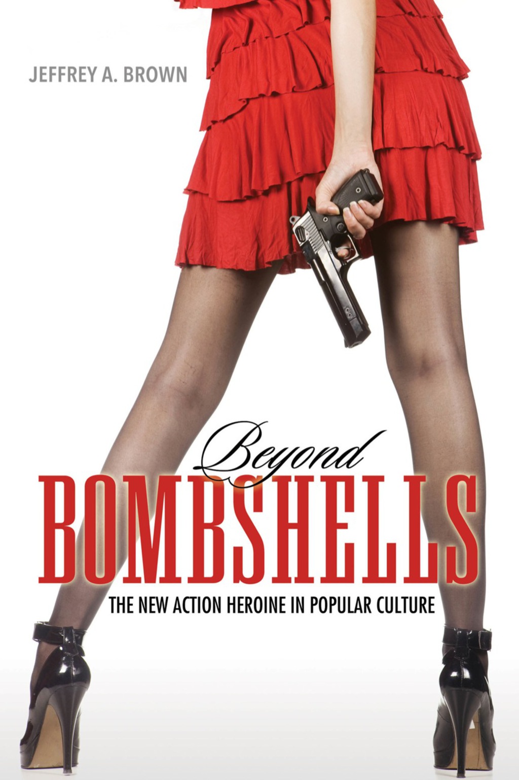 Beyond Bombshells The New Action Heroine in Popular Culture