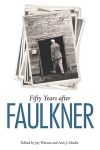 Omslagafbeelding: Fifty Years after Faulkner 9781496828262