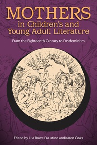 Omslagafbeelding: Mothers in Children's and Young Adult Literature 9781496806994
