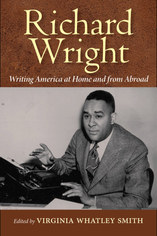 表紙画像: Richard Wright Writing America at Home and from Abroad 9781496803801