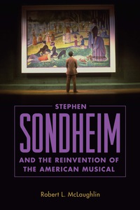 Cover image: Stephen Sondheim and the Reinvention of the American Musical 9781496808554