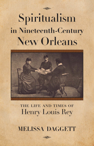 Imagen de portada: Spiritualism in Nineteenth-Century New Orleans 9781496810083