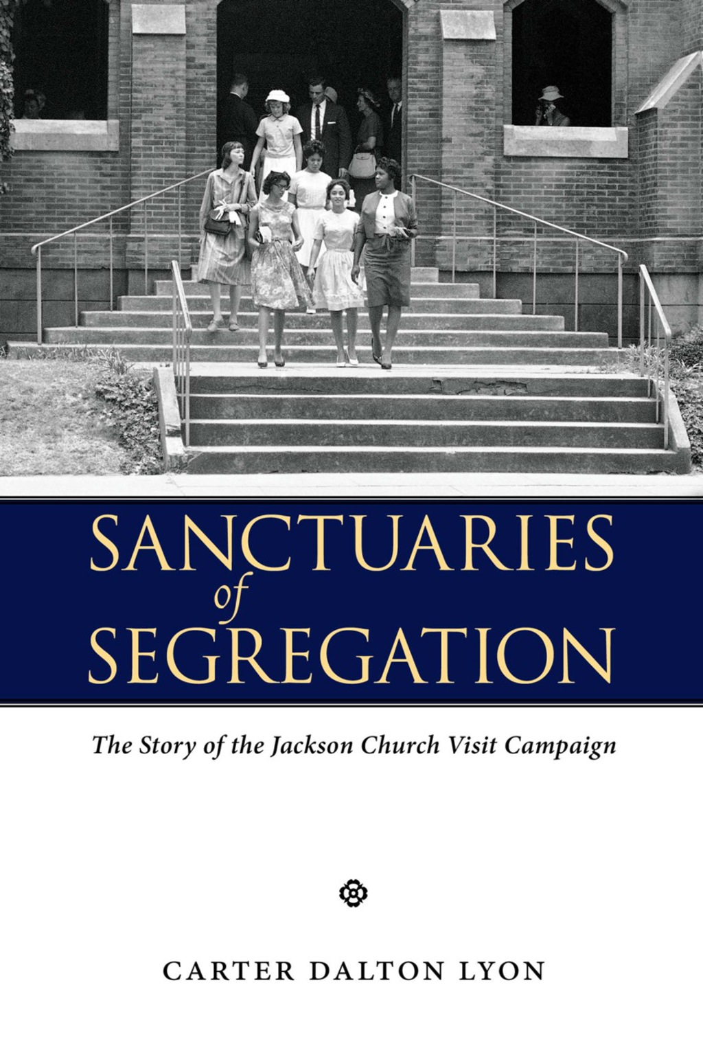 Sanctuaries of Segregation The Story of the Jackson Church Visit Campaign