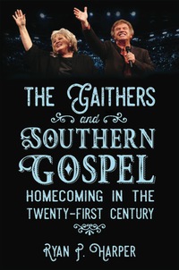 Omslagafbeelding: The Gaithers and Southern Gospel 9781496810908