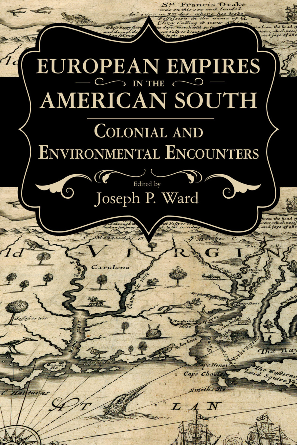 European Empires in the American South Colonial and Environmental Encounters