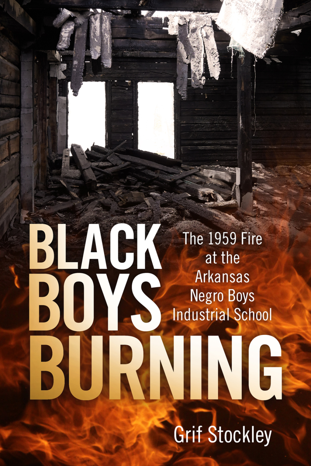 Black Boys Burning The 1959 Fire at the Arkansas Negro Boys Industrial School