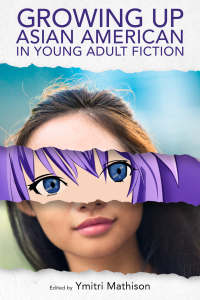 Imagen de portada: Growing Up Asian American in Young Adult Fiction 9781496825520