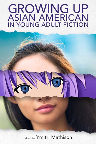 Cover image: Growing Up Asian American in Young Adult Fiction 9781496825520