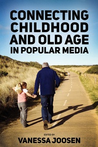 表紙画像: Connecting Childhood and Old Age in Popular Media 9781496815163