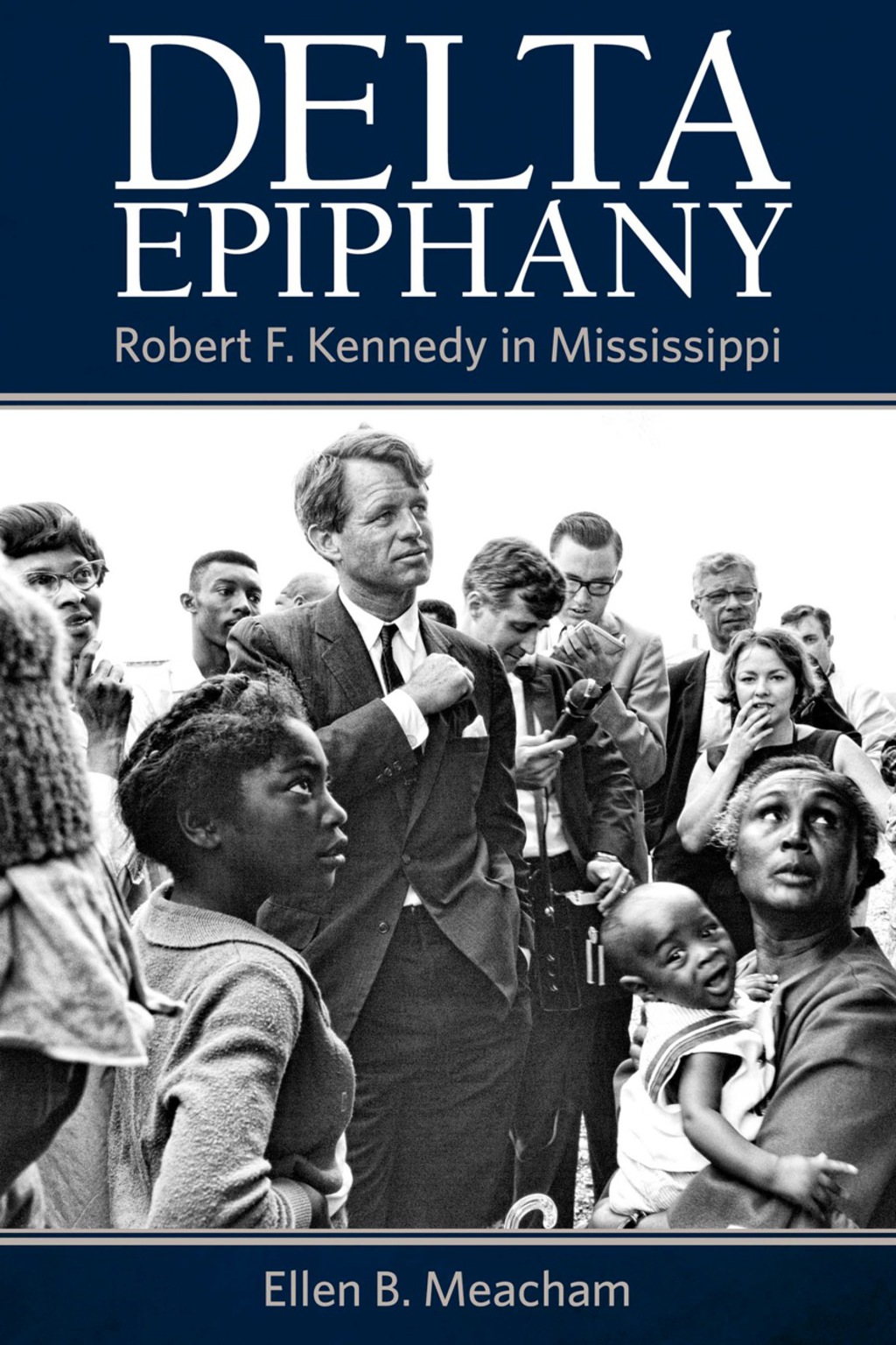 Delta Epiphany Robert F. Kennedy in Mississippi