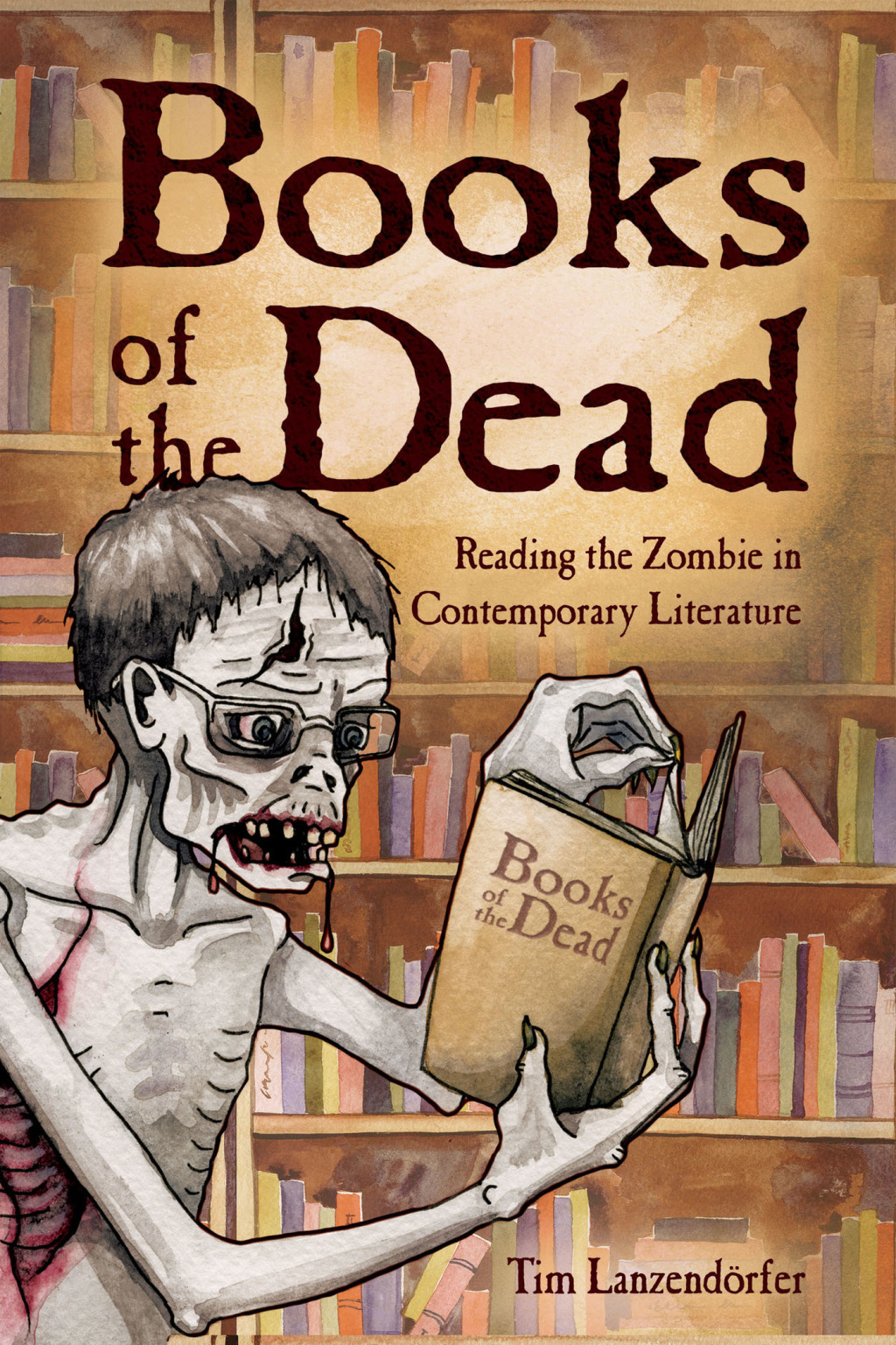 Books of the Dead Reading the Zombie in Contemporary Literature