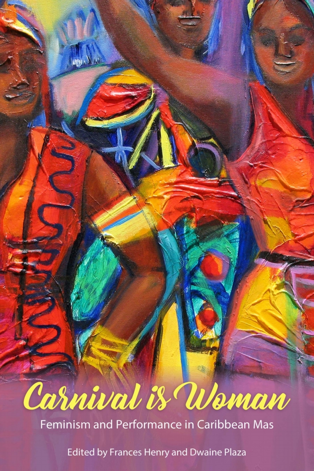 Carnival Is Woman Feminism and Performance in Caribbean Mas