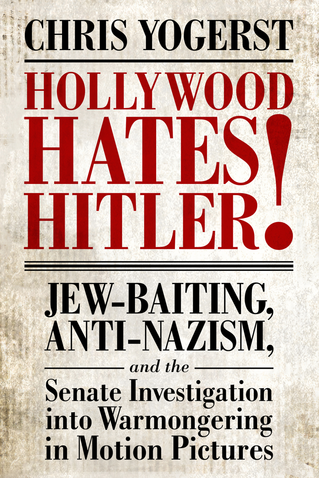 Hollywood Hates Hitler! Jew-Baiting, Anti-Nazism, and the Senate Investigation into Warmongering in Motion Pictures