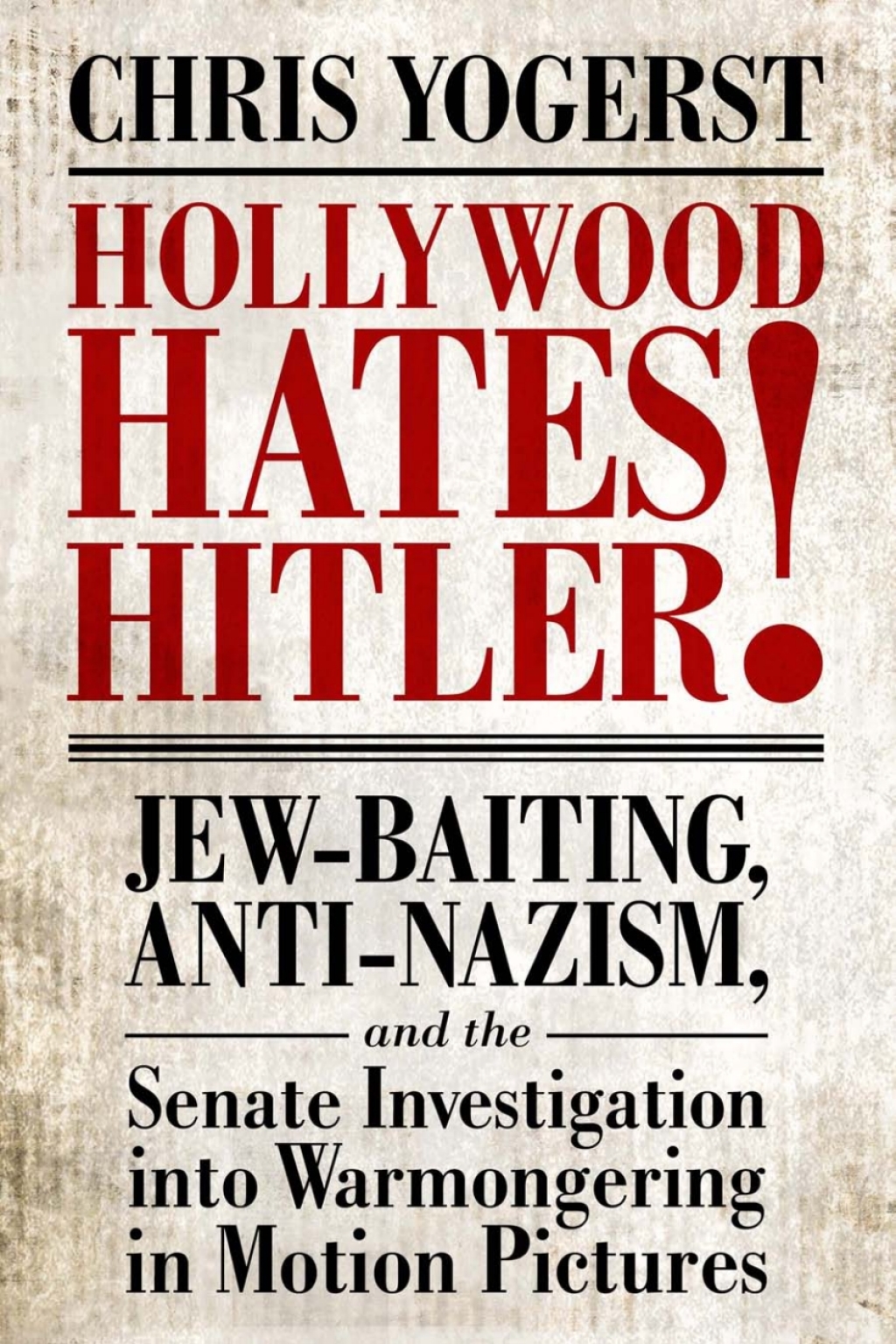 Hollywood Hates Hitler! Jew-Baiting, Anti-Nazism, and the Senate Investigation into Warmongering in Motion Pictures