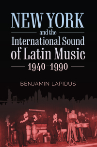 صورة الغلاف: New York and the International Sound of Latin Music, 1940-1990 9781496831293