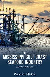 صورة الغلاف: The Mississippi Gulf Coast Seafood Industry 9781496833501