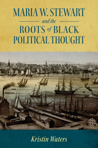Imagen de portada: Maria W. Stewart and the Roots of Black Political Thought 9781496836748