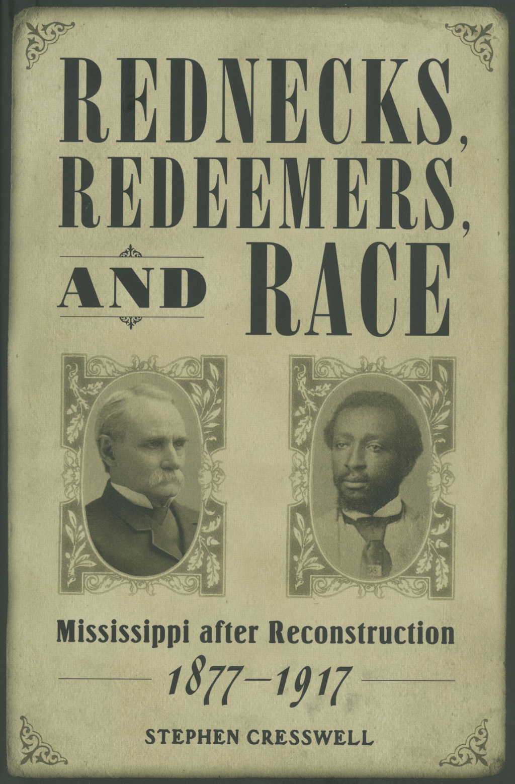 Rednecks, Redeemers, and Race Mississippi after Reconstruction, 1877-1917