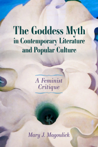 Cover image: The Goddess Myth in Contemporary Literature and Popular Culture 9781496837059