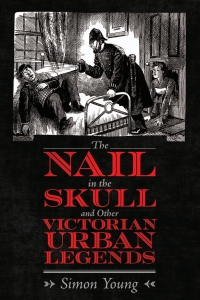 Omslagafbeelding: The Nail in the Skull and Other Victorian Urban Legends 9781496839466
