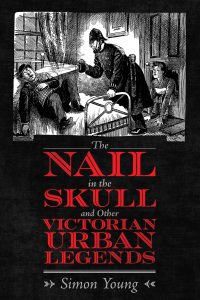 Omslagafbeelding: The Nail in the Skull and Other Victorian Urban Legends 9781496839466