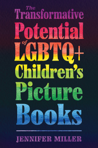 Imagen de portada: The Transformative Potential of LGBTQ+ Children’s Picture Books 9781496840004