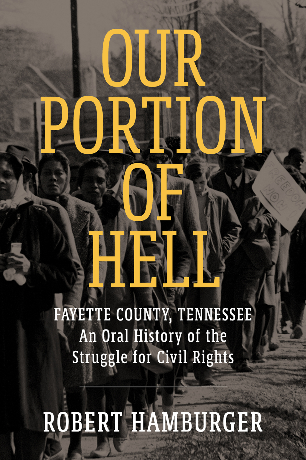 Our Portion of Hell Fayette County, Tennessee: An Oral History of the Struggle for Civil Rights