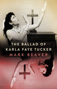 表紙画像: The Ballad of Karla Faye Tucker 9781496850324