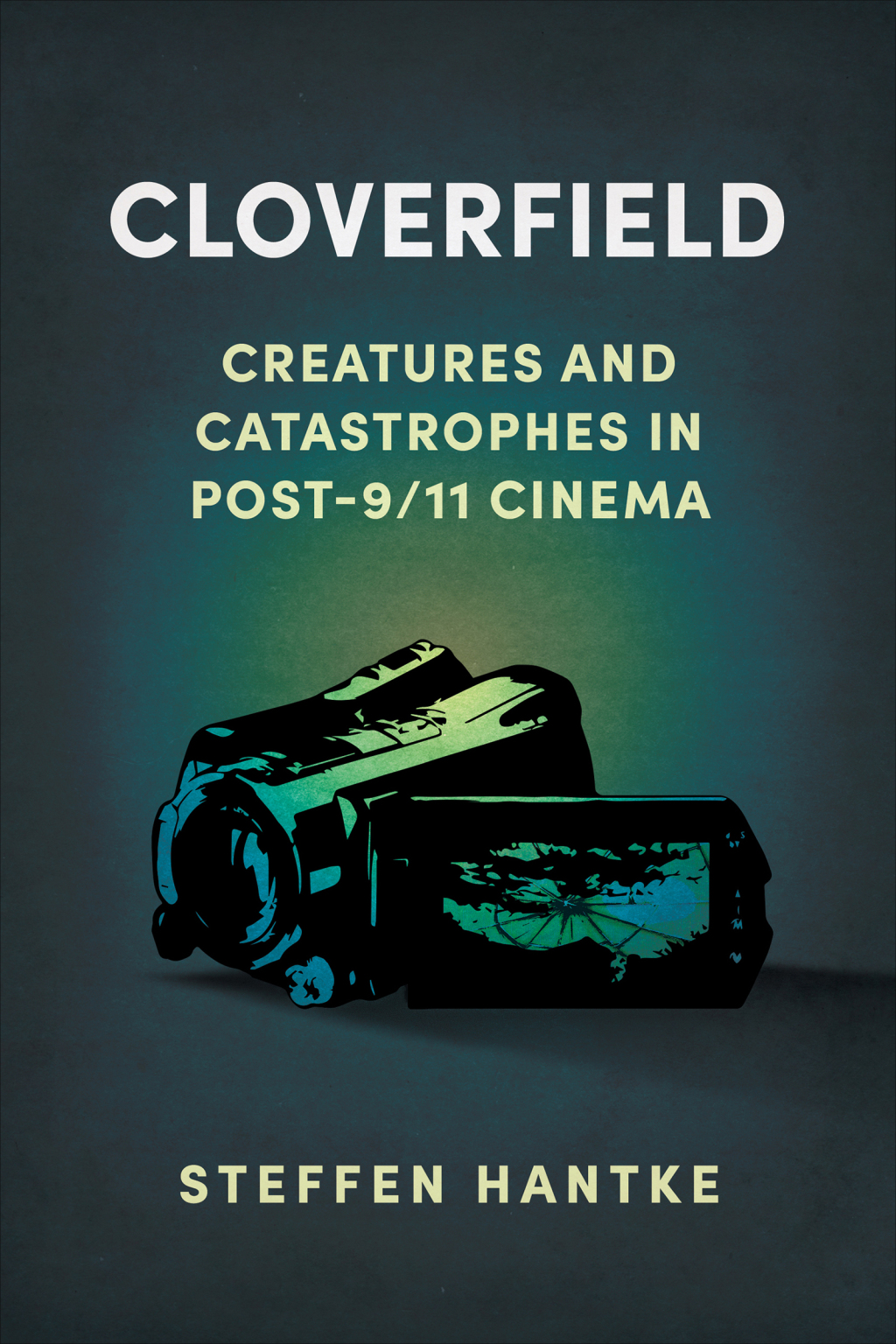 Cloverfield Creatures and Catastrophes in Post-9/11 Cinema