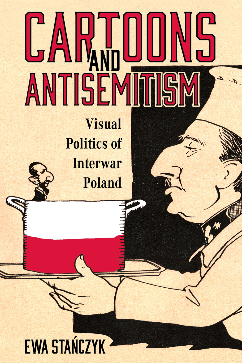 Cartoons and Antisemitism Visual Politics of Interwar Poland