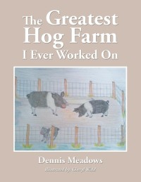 表紙画像: The Greatest Hog Farm I Ever Worked On 9781496945860