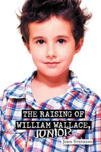 Cover image: The Raising of William Wallace, Junior 9781496997043