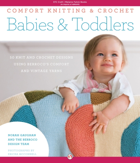 Comfort Knitting & Crochet: Babies & Toddlers: 50 Knits and Crochet Designs Using Berroco's Comfort and Vintage Yarns - FULL INSTANT DOWNLOAD | PDF DOCX EPUB