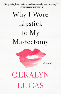 Omslagafbeelding: Why I Wore Lipstick to My Mastectomy 9781497606159