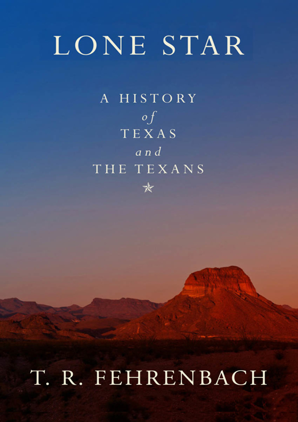 Lone Star A History of Texas and the Texans